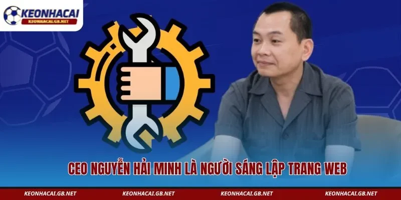 CEO Nguyễn Hải Minh là người sáng lập trang web CEO Nguyễn Hải Minh là người sáng lập trang web