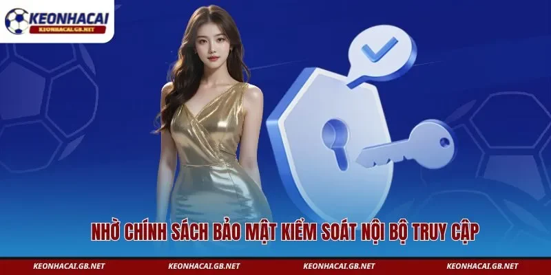 Nhờ chính sách bảo mật kiểm soát nội bộ truy cập Nhờ chính sách bảo mật kiểm soát nội bộ truy cập