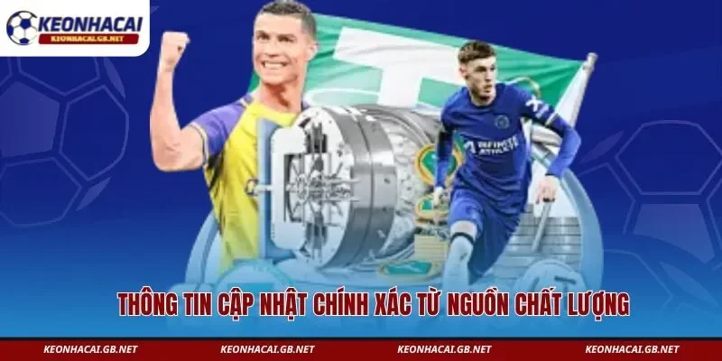 Thông tin cập nhật chính xác từ nguồn chất lượng 
