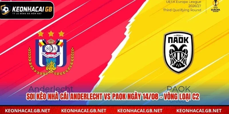 Soi Kèo Nhà Cái Anderlecht Vs PAOK Lúc 01H30 Ngày 14/08 – Vòng Loại C2