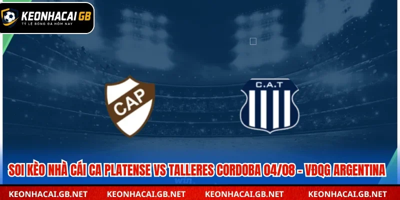 Soi Kèo Nhà Cái CA Platense Vs Talleres Cordoba Lúc 05h00 Ngày 04/08